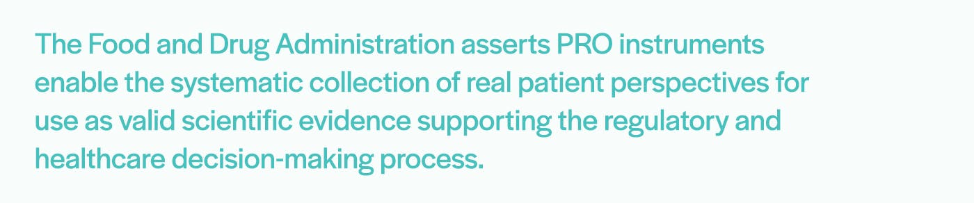 Image of article quote highlight saying "The Food and Drug Administration asserts PRO instruments enable the systematic collection of real patient perspectives for use as valid scientific evidence supporting the regulatory and healthcare decision-making process."
